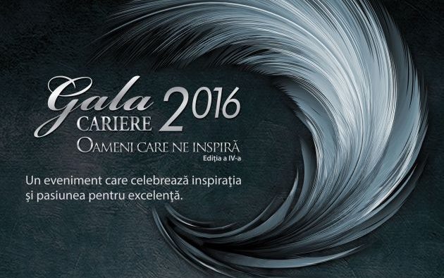 Gala Premiilor CARIERE, Ediţia a IV-a, 2016 - „OAMENI CARE NE INSPIRĂ”. Până atunci… Liber la Vot!