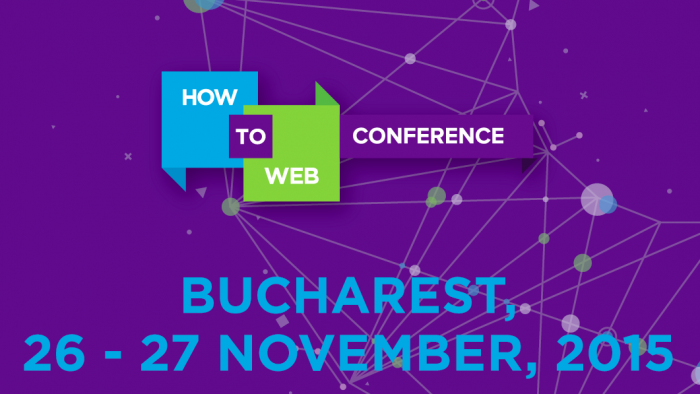 How to Web Conference 2015 aduce la București antreprenori și profesioniști cunoscuți la nivel global