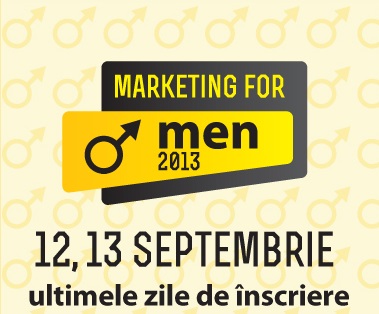 Ultimele zile de înscrieri la Marketing for Men 2013