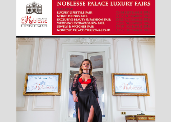 (P) Palatul Noblesse- Lifestyle Palace lansează cel mai nou concept de târguri de lux: Noblesse Palace Luxury Fairs