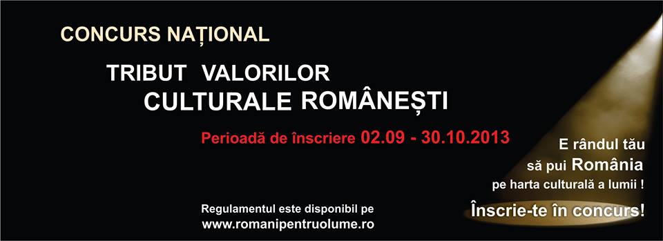 S-a prelungit înscrierea la concursul „Tribut Valorilor Culturale Româneşti”