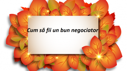 Ce trebuie să știu, de fapt, ca să fiu un bun negociator?