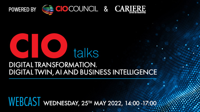 CIO Talks - Digital Transformation. Digital twin, AI and Business Intelligence Webcast, Miercuri, 25 Mai 2022, între orele 14:00-17:00
