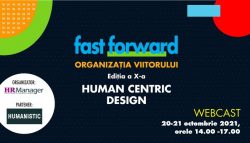 Fast Forward. Organizația Viitorului - Ediția a X-a | Human Centric Design (Day 1)
