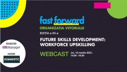 FAST FORWARD. ORGANIZAȚIA VIITORULUI #7 - FUTURE SKILLS DEVELOPMENT: WORKFORCE UPSKILLING