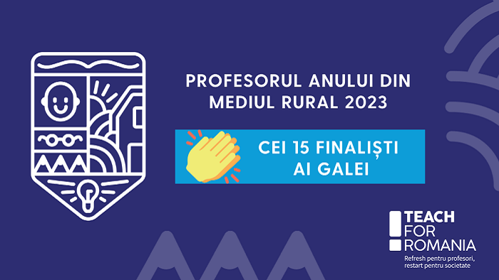 Teach for Romania anunță cei 15 finaliști ai Galei Profesorul Anului din mediul rural 2023