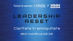 LEADERSHIP RESET. Claritate în ambiguitate - Webcast, 14 iunie 2023
