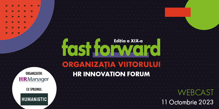 Fast Forward. Organizația Viitorului | EDIȚIA A XIX-A HR Innovation Forum