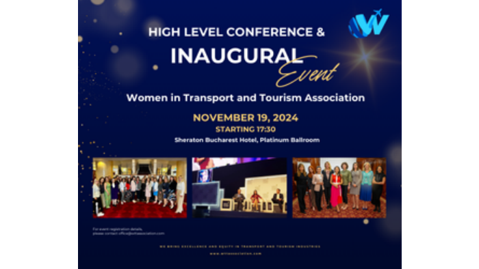 Conferința la Nivel Înalt și Evenimentul Oficial de Lansare a WTTA – Women in Transport and Tourism Association (Asociația Femeilor din Transport și Turism)